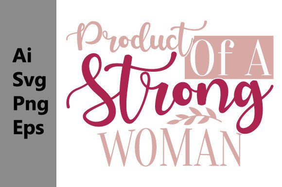 Download Product of a Strong Woman Graphic Quote - Premium Resources